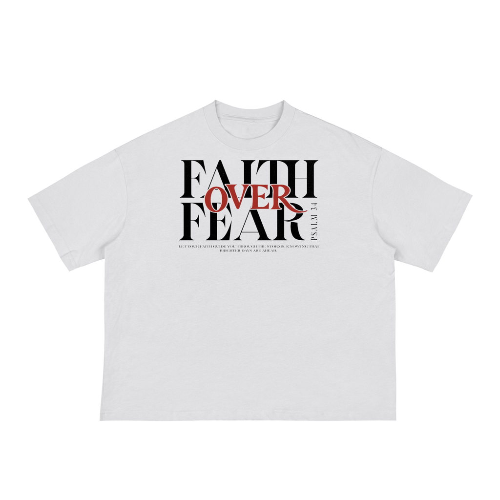 Faith over Fear -Classic Loose Boxy Tee