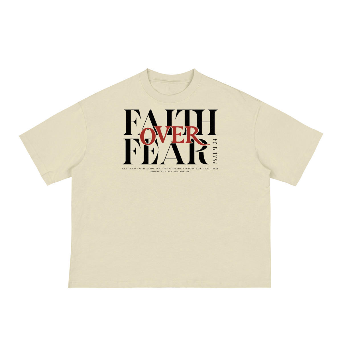Faith over Fear -Classic Loose Boxy Tee